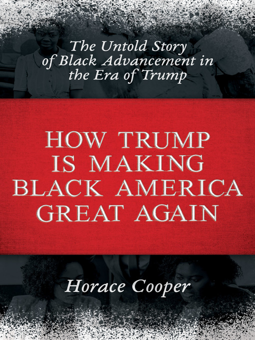 Title details for How Trump is Making Black America Great Again by Horace Cooper - Available